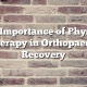 The Importance of Physical Therapy in Orthopaedic Recovery