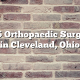 Top 5 Orthopaedic Surgeons in Cleveland, Ohio
