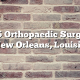 Top 5 Orthopaedic Surgeons in New Orleans, Louisiana