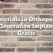 Biomaterials in Orthopaedics: Next-Generation Implants and Grafts