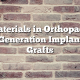 Biomaterials in Orthopaedics: Next-Generation Implants and Grafts