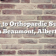 Guide to Orthopaedic Surgery in Beaumont, Alberta
