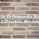 Guide to Orthopaedic Surgery in Columbia, Missouri
