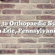Guide to Orthopaedic Surgery in Erie, Pennsylvania