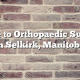 Guide to Orthopaedic Surgery in Selkirk, Manitoba