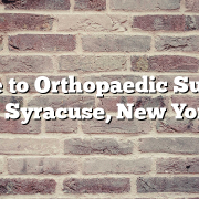 Guide to Orthopaedic Surgery in Syracuse, New York