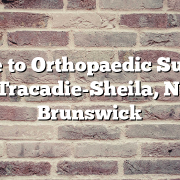 Guide to Orthopaedic Surgery in Tracadie-Sheila, New Brunswick