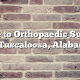 Guide to Orthopaedic Surgery in Tuscaloosa, Alabama