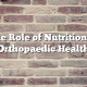 The Role of Nutrition in Orthopaedic Health