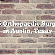 Top 5 Orthopaedic Surgeons in Austin, Texas