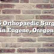 Top 5 Orthopaedic Surgeons in Eugene, Oregon
