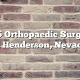 Top 5 Orthopaedic Surgeons in Henderson, Nevada
