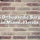 Top 5 Orthopaedic Surgeons in Miami, Florida