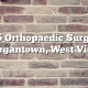 Top 5 Orthopaedic Surgeons in Morgantown, West Virginia