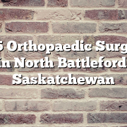Top 5 Orthopaedic Surgeons in North Battleford, Saskatchewan