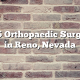 Top 5 Orthopaedic Surgeons in Reno, Nevada