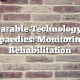 Wearable Technology in Orthopaedics: Monitoring and Rehabilitation