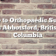 Guide to Orthopaedic Surgery in Abbotsford, British Columbia