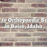 Guide to Orthopaedic Surgery in Boise, Idaho