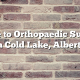 Guide to Orthopaedic Surgery in Cold Lake, Alberta