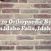 Guide to Orthopaedic Surgery in Idaho Falls, Idaho