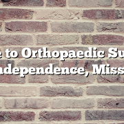 Guide to Orthopaedic Surgery in Independence, Missouri