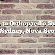 Guide to Orthopaedic Surgery in Sydney, Nova Scotia