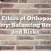 The Ethics of Orthopaedic Surgery: Balancing Benefits and Risks