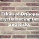 The Ethics of Orthopaedic Surgery: Balancing Benefits and Risks