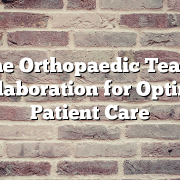 The Orthopaedic Team: Collaboration for Optimal Patient Care