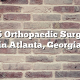 Top 5 Orthopaedic Surgeons in Atlanta, Georgia
