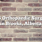 Top 5 Orthopaedic Surgeons in Brooks, Alberta