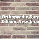 Top 5 Orthopaedic Surgeons in Edison, New Jersey