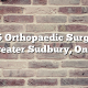Top 5 Orthopaedic Surgeons in Greater Sudbury, Ontario