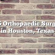 Top 5 Orthopaedic Surgeons in Houston, Texas