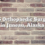 Top 5 Orthopaedic Surgeons in Juneau, Alaska