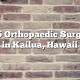 Top 5 Orthopaedic Surgeons in Kailua, Hawaii