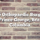 Top 5 Orthopaedic Surgeons in Prince George, British Columbia