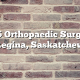 Top 5 Orthopaedic Surgeons in Regina, Saskatchewan