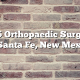 Top 5 Orthopaedic Surgeons in Santa Fe, New Mexico