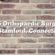 Top 5 Orthopaedic Surgeons in Stamford, Connecticut