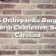 Top 5 Orthopaedic Surgeons in North Charleston, South Carolina